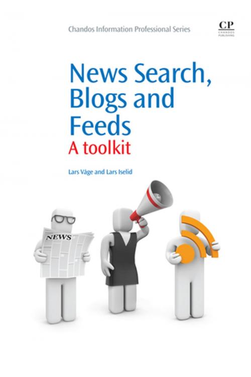 Cover of the book News Search, Blogs and Feeds by Lars Vage, Lars Iselid, Elsevier Science