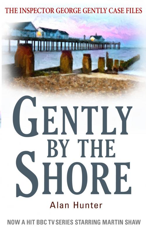 Cover of the book Gently By The Shore by Alan Hunter, Little, Brown Book Group