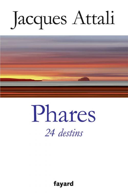 Cover of the book Phares. 24 destins by Jacques Attali, Fayard