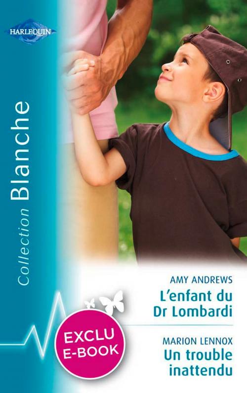 Cover of the book L'enfant du Dr Lombardi - Un trouble inattendu (Harlequin Blanche) by Amy Andrews, Marion Lennox, Harlequin
