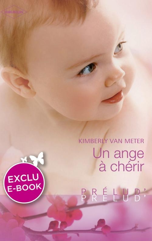 Cover of the book Un ange à chérir (Harlequin Prélud') by Kimberly Van Meter, Harlequin