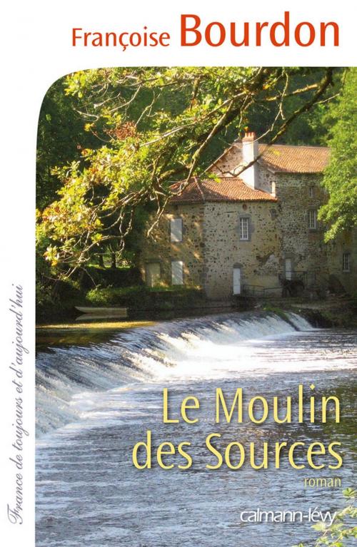 Cover of the book Le Moulin des sources by Françoise Bourdon, Calmann-Lévy