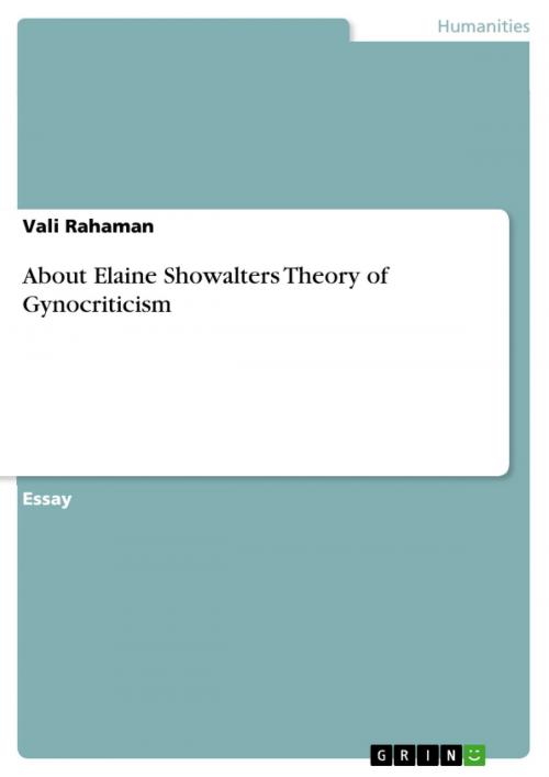 Cover of the book About Elaine Showalters Theory of Gynocriticism by Vali Rahaman, GRIN Verlag
