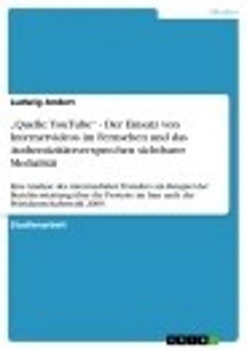 Cover of the book 'Quelle: YouTube' - Der Einsatz von Internetvideos im Fernsehen und das Authentizitätsversprechen sichtbarer Medialität by Ludwig Andert, GRIN Verlag