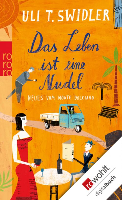 Cover of the book Das Leben ist eine Nudel by Uli T. Swidler, Rowohlt E-Book