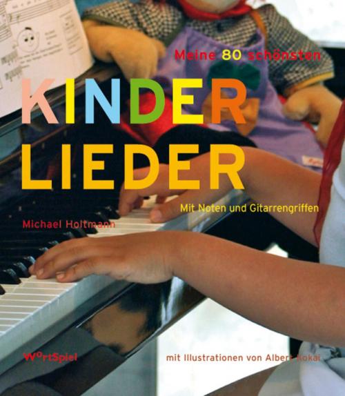 Cover of the book Meine 80 schönsten Kinderlieder by Michael Holtmann, WortSpiel-Verlag