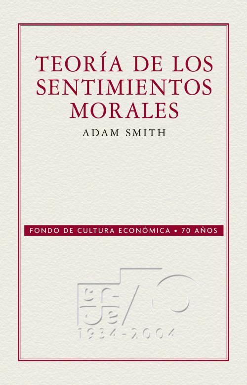 Cover of the book Teoría de los sentimientos morales by Adam Smith, Fondo de Cultura Económica