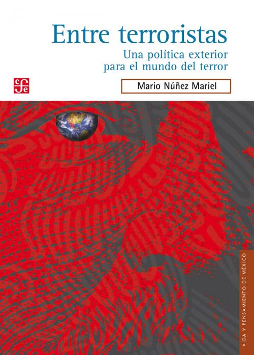 Cover of the book Entre terroristas by Mario Núñez Mariel, Fondo de Cultura Económica