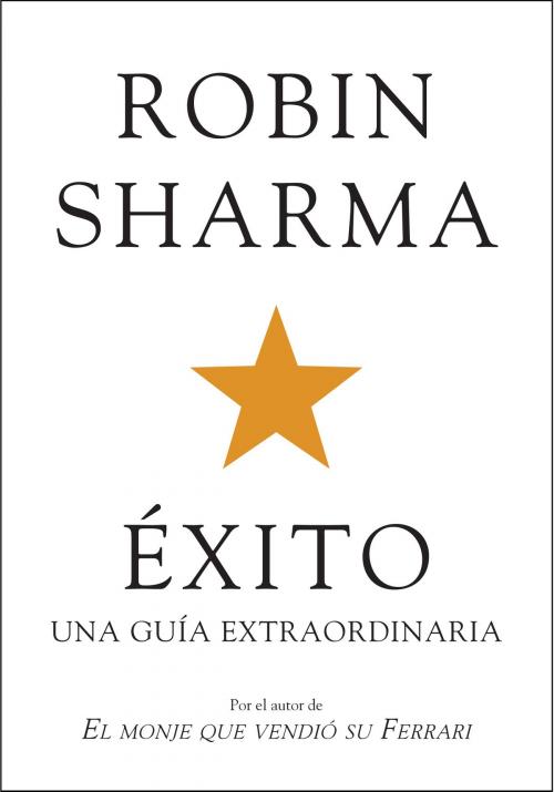 Cover of the book Éxito. Una guía extraordinaria by Robin Sharma, Penguin Random House Grupo Editorial España