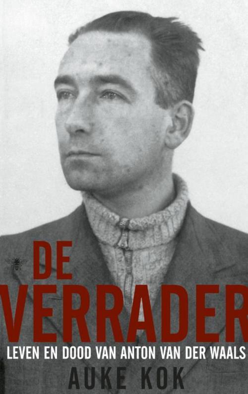 Cover of the book De verrader by Auke Kok, Bezige Bij b.v., Uitgeverij De