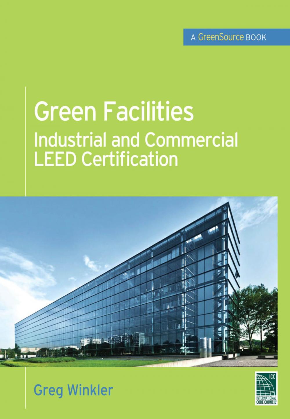 Big bigCover of Green Facilities: Industrial and Commercial LEED Certification (GreenSource)