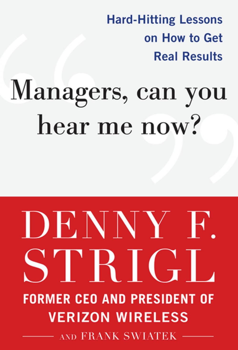 Big bigCover of Managers, Can You Hear Me Now?: Hard-Hitting Lessons on How to Get Real Results