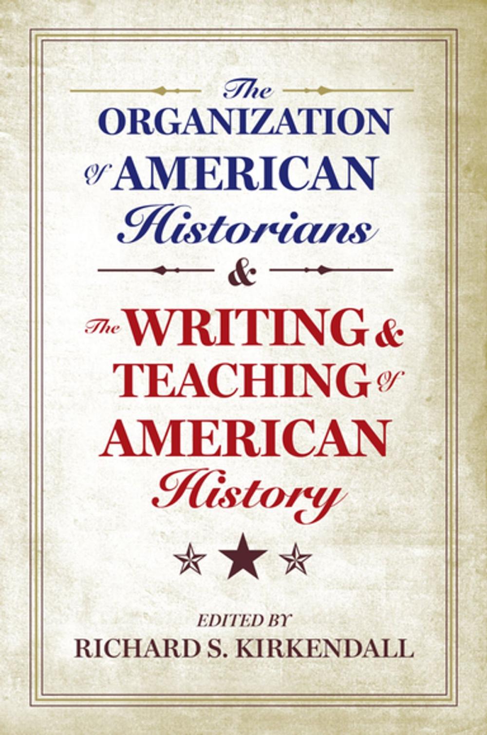 Big bigCover of The Organization of American Historians and the Writing and Teaching of American History