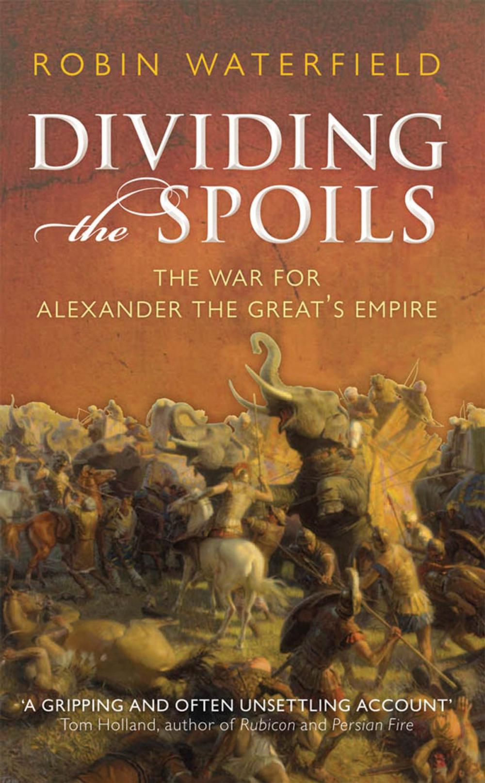 Big bigCover of Dividing the Spoils:The War for Alexander the Great's Empire