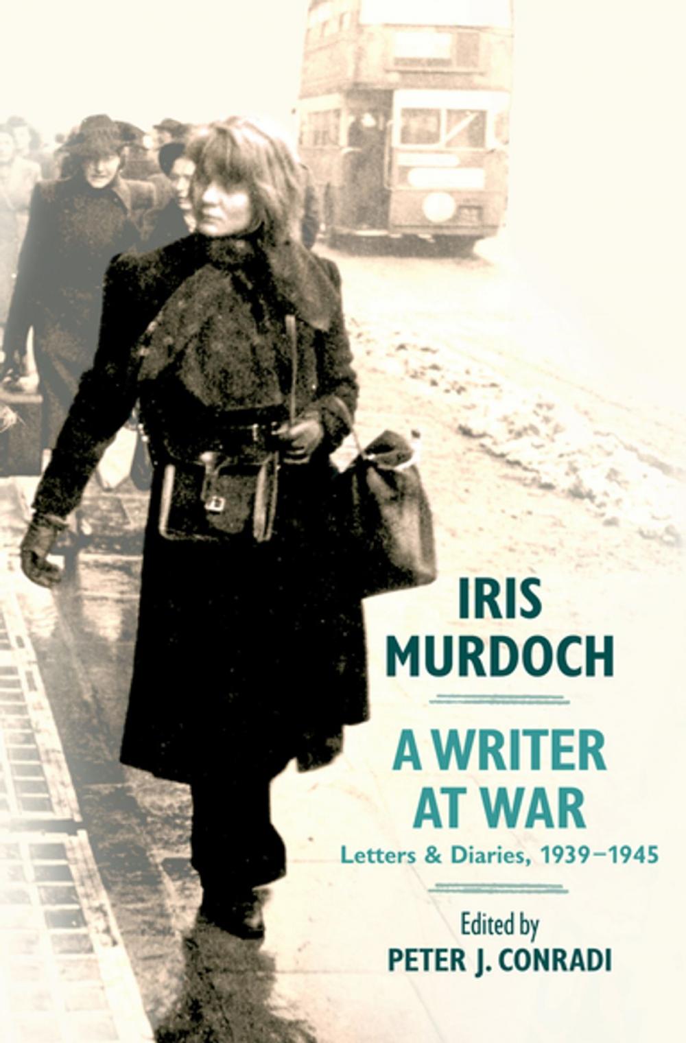 Big bigCover of Iris Murdoch, A Writer at War