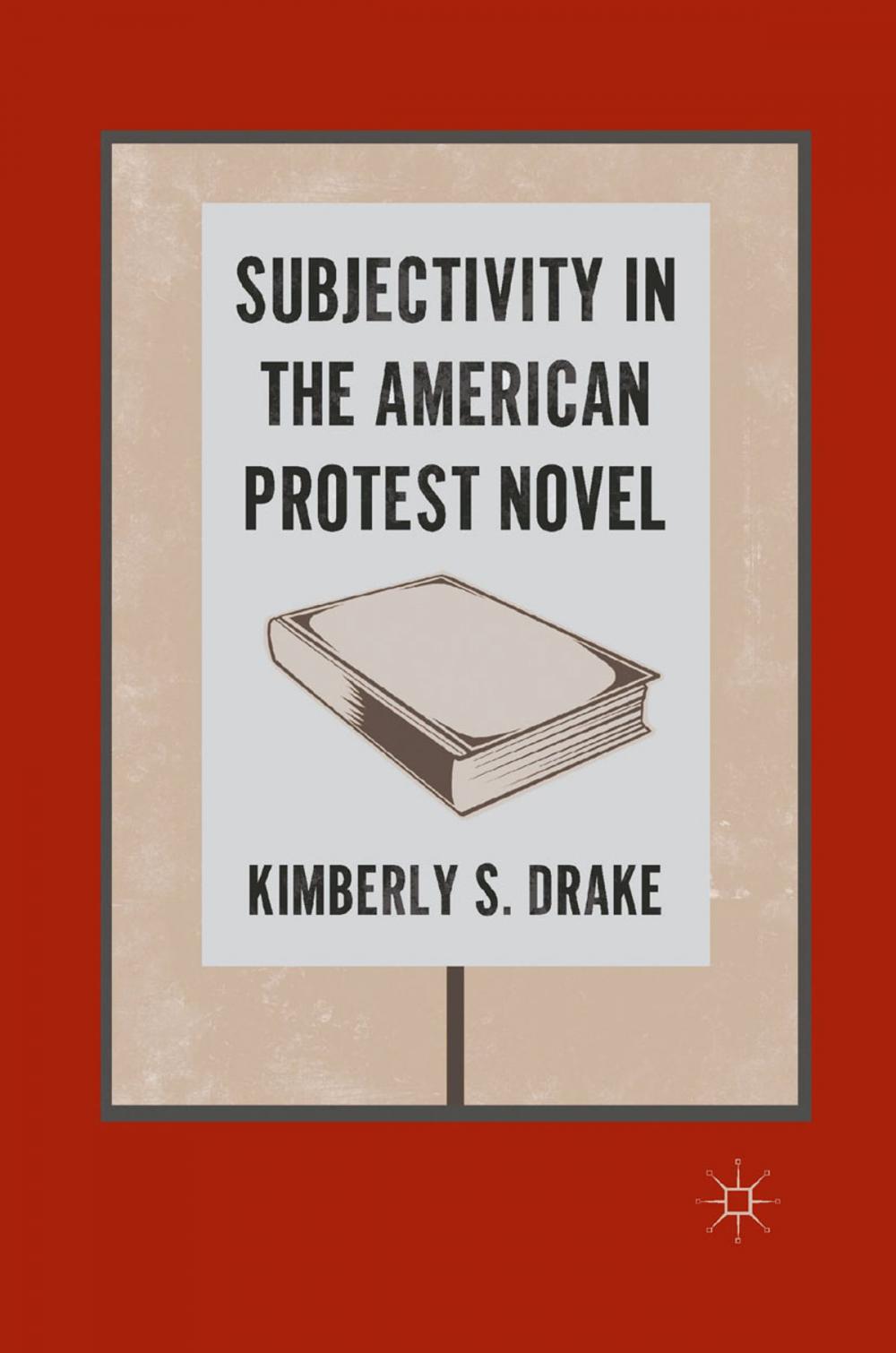 Big bigCover of Subjectivity in the American Protest Novel