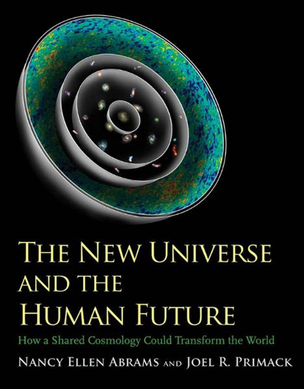 Big bigCover of The New Universe and the Human Future: How a Shared Cosmology Could Transform the World