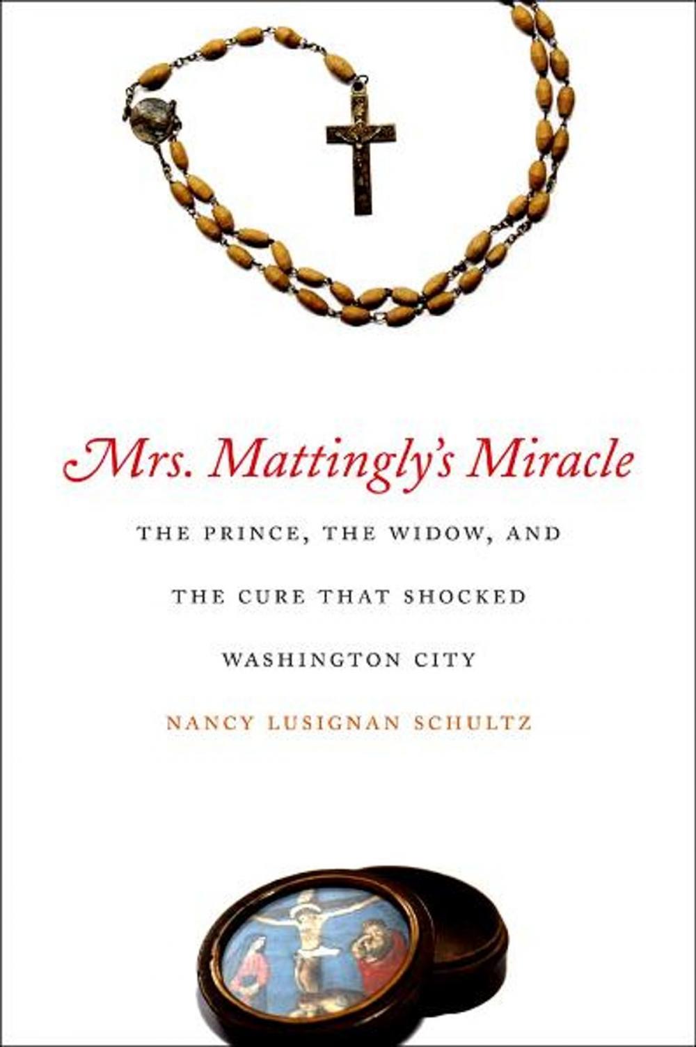 Big bigCover of Mrs. Mattingly's Miracle: The Prince, the Widow, and the Cure That Shocked Washington City