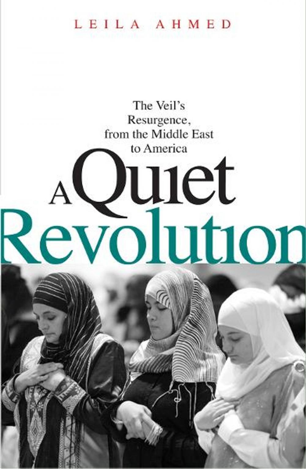 Big bigCover of A Quiet Revolution: The Veil's Resurgence, from the Middle East to America