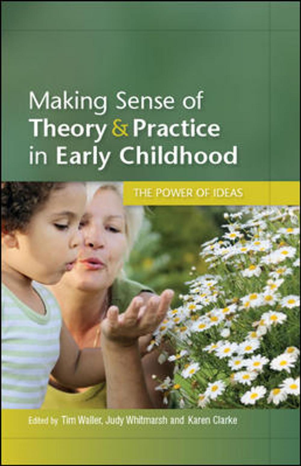 Big bigCover of Making Sense Of Theory & Practice In Early Childhood: The Power Of Ideas