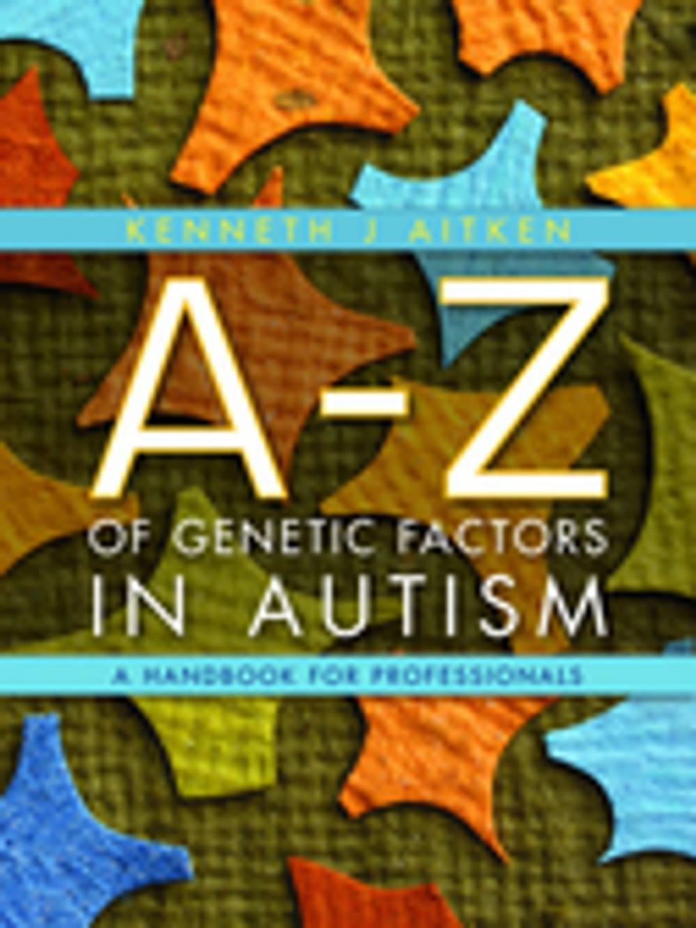 Big bigCover of An A-Z of Genetic Factors in Autism