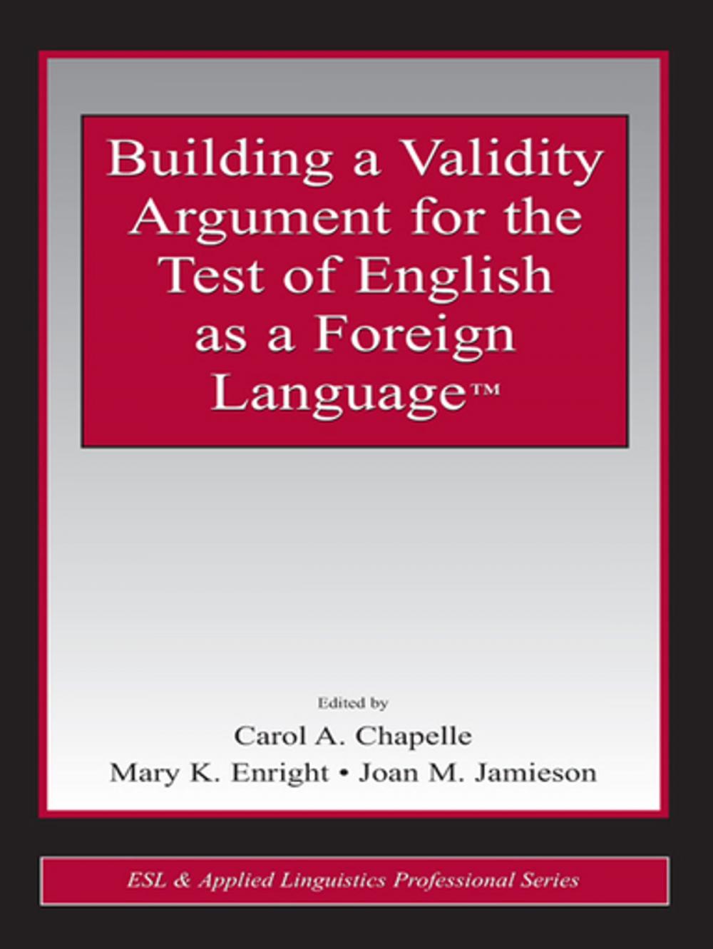 Big bigCover of Building a Validity Argument for the Test of English as a Foreign Language™