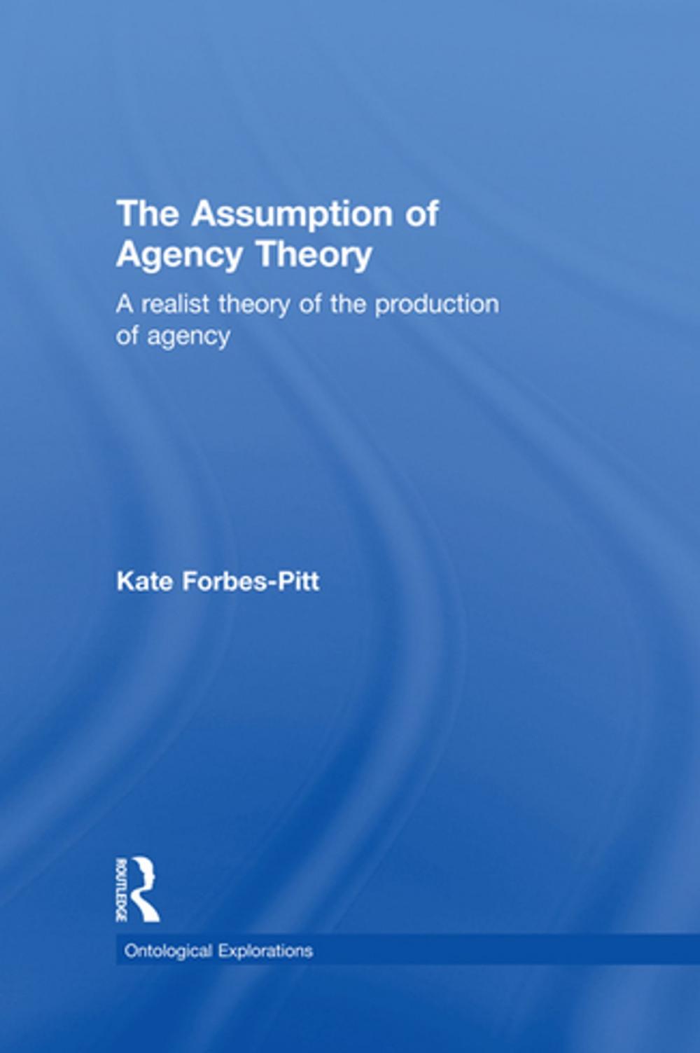 Big bigCover of The Assumption of Agency Theory