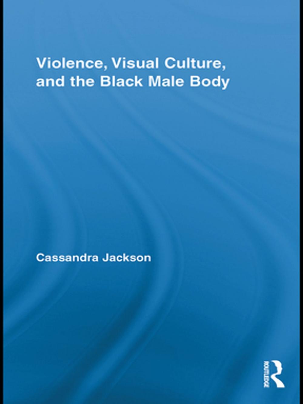 Big bigCover of Violence, Visual Culture, and the Black Male Body