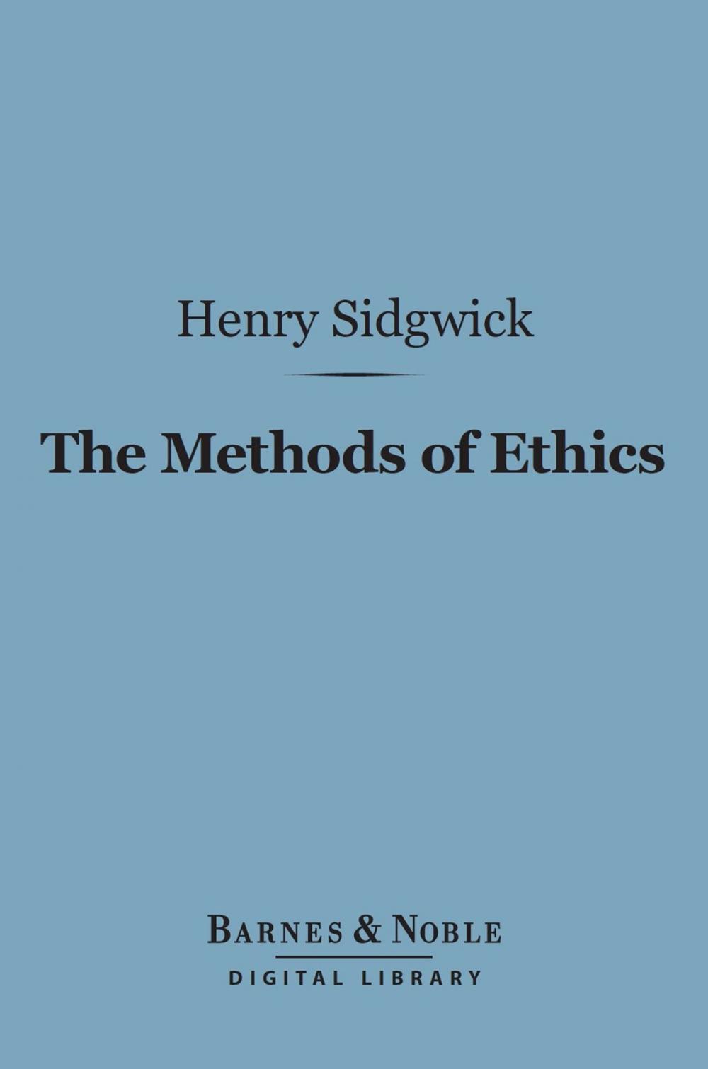 Big bigCover of The Methods of Ethics (Barnes & Noble Digital Library)