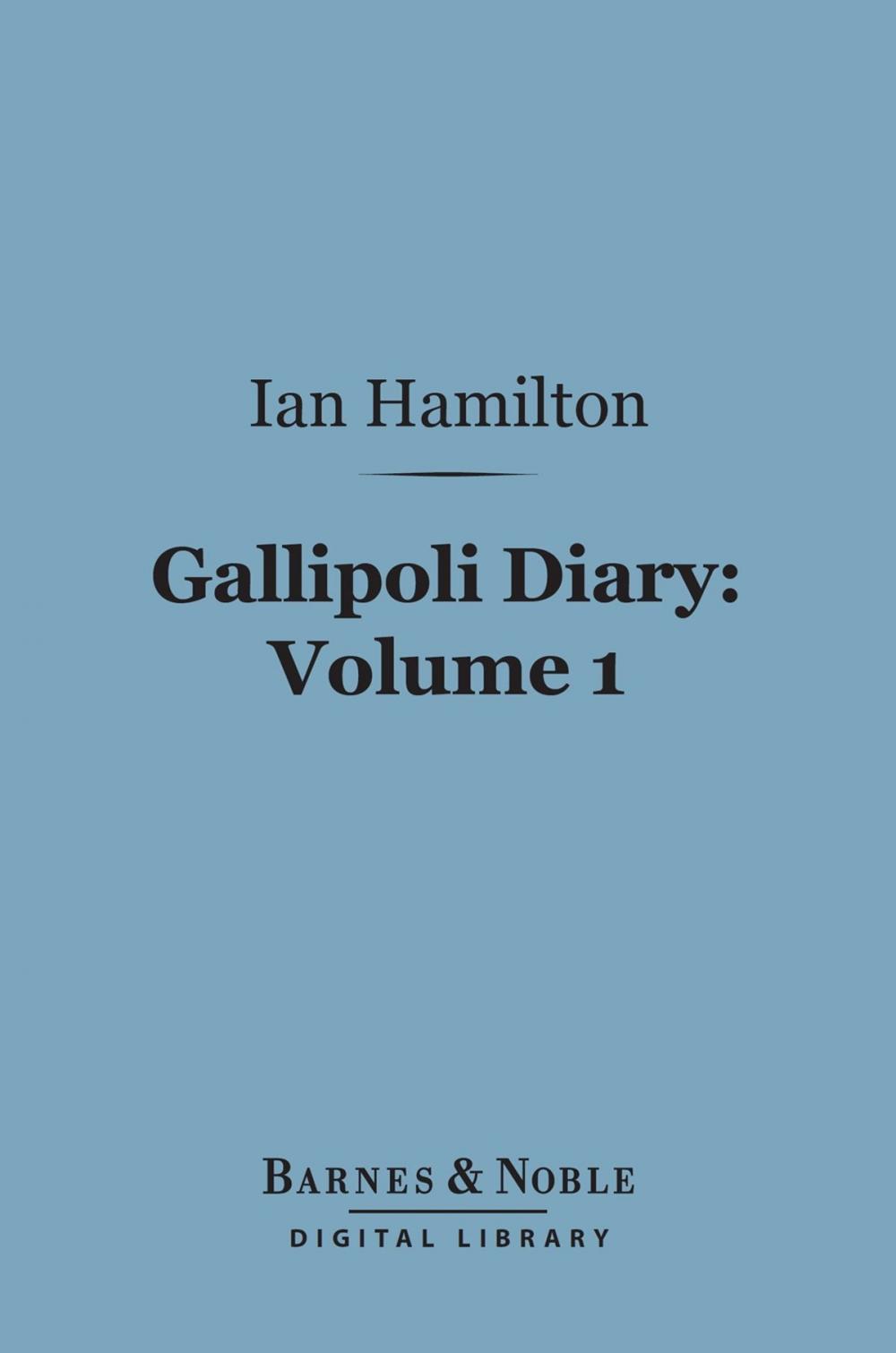 Big bigCover of Gallipoli Diary, Volume 1 (Barnes & Noble Digital Library)