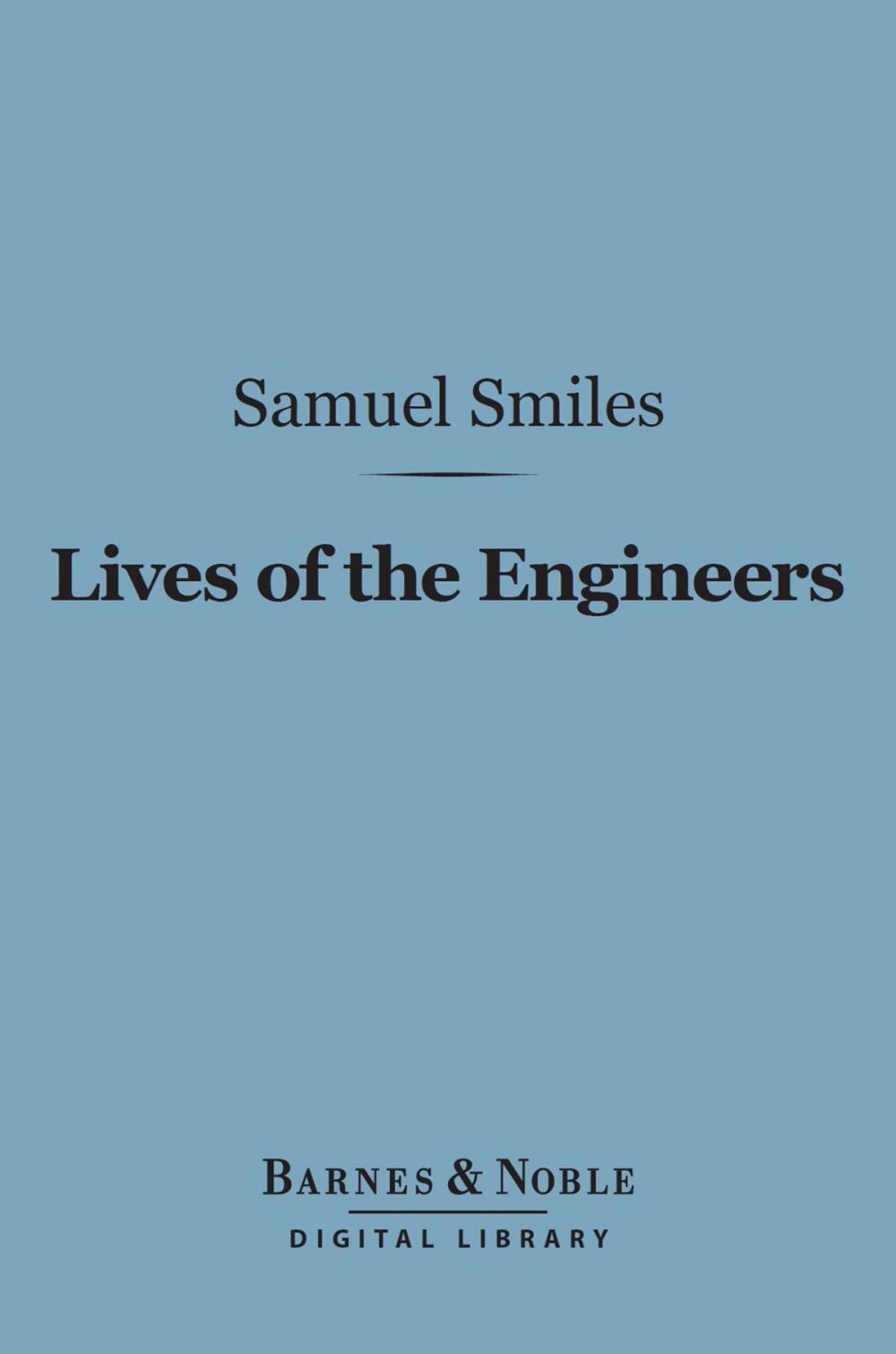 Big bigCover of Lives of the Engineers (Barnes & Noble Digital Library)