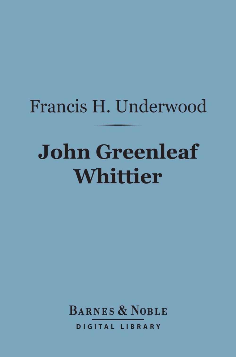 Big bigCover of John Greenleaf Whittier (Barnes & Noble Digital Library)