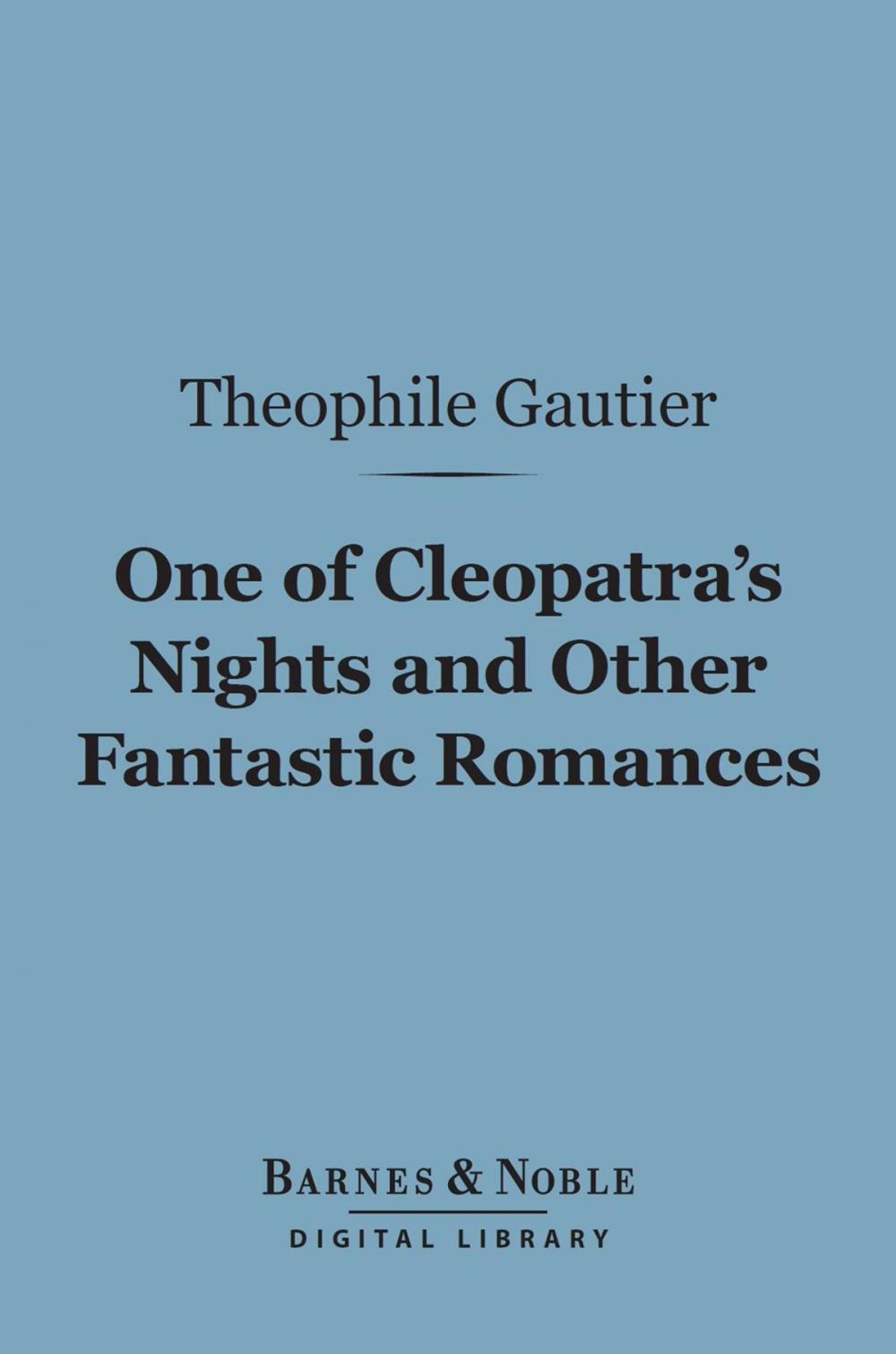 Big bigCover of One of Cleopatra's Nights and Other Fantastic Romances (Barnes & Noble Digital Library)