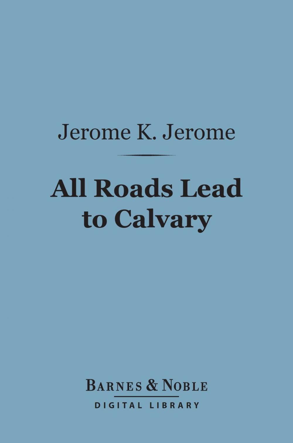 Big bigCover of All Roads Lead to Calvary (Barnes & Noble Digital Library)