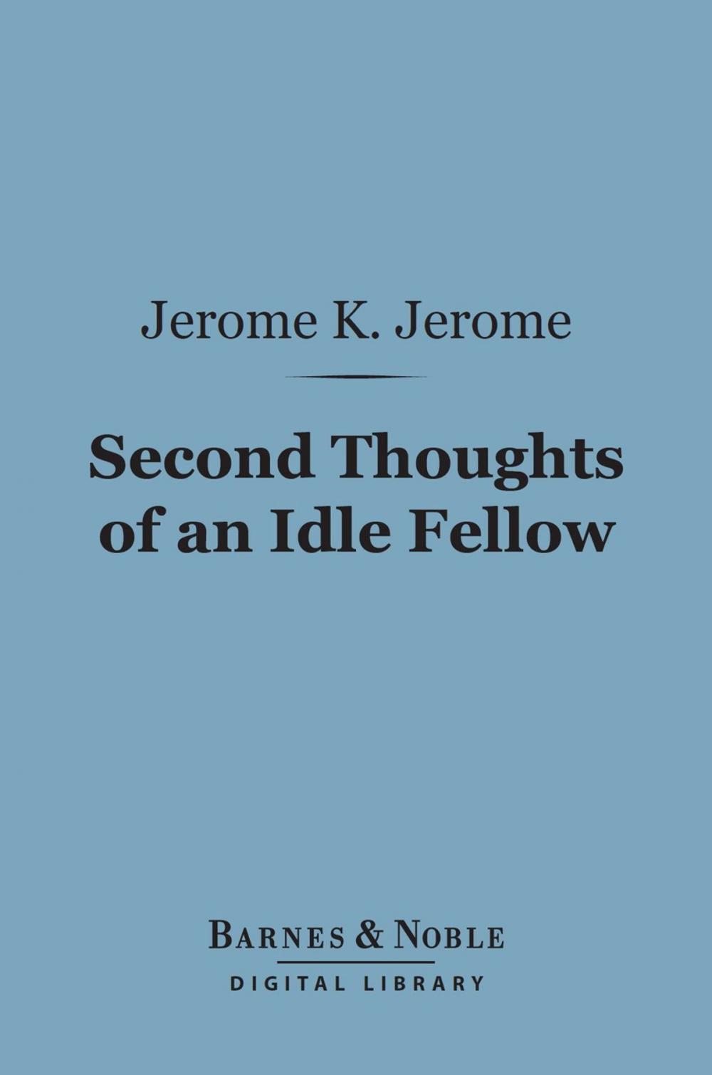 Big bigCover of Second Thoughts of an Idle Fellow (Barnes & Noble Digital Library)