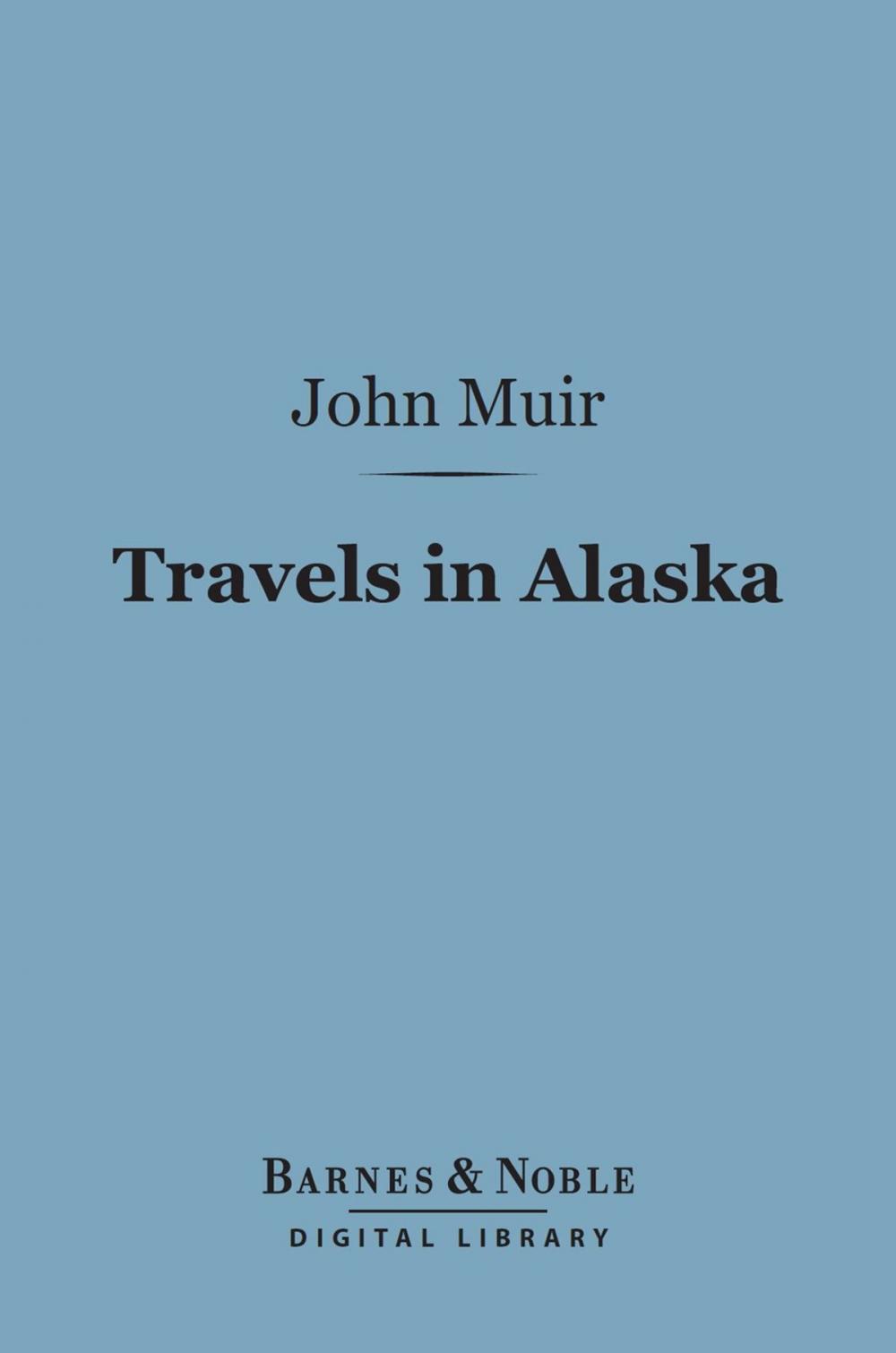 Big bigCover of Travels in Alaska (Barnes & Noble Digital Library)