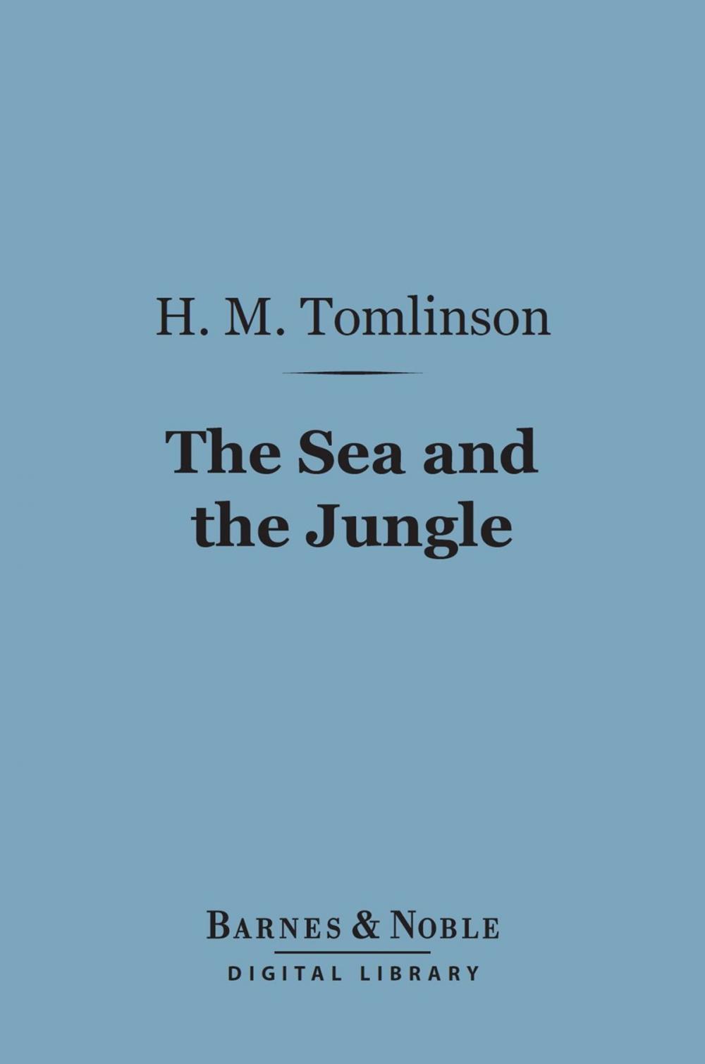 Big bigCover of The Sea and the Jungle (Barnes & Noble Digital Library)