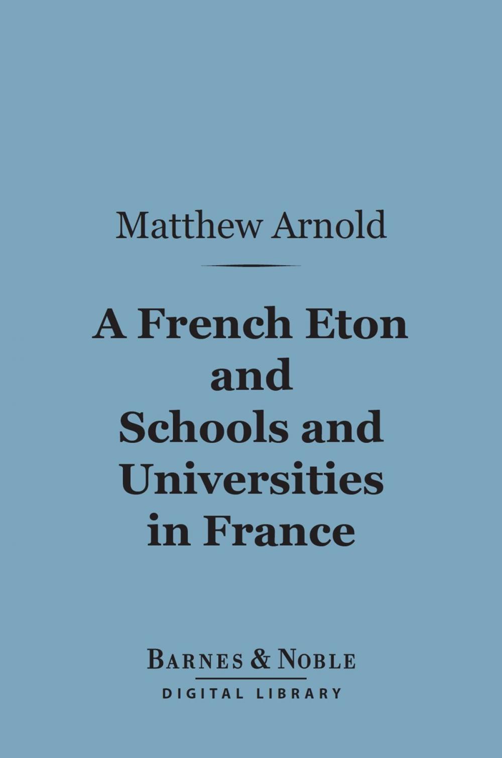 Big bigCover of A French Eton and Schools and Universities in France (Barnes & Noble Digital Library)