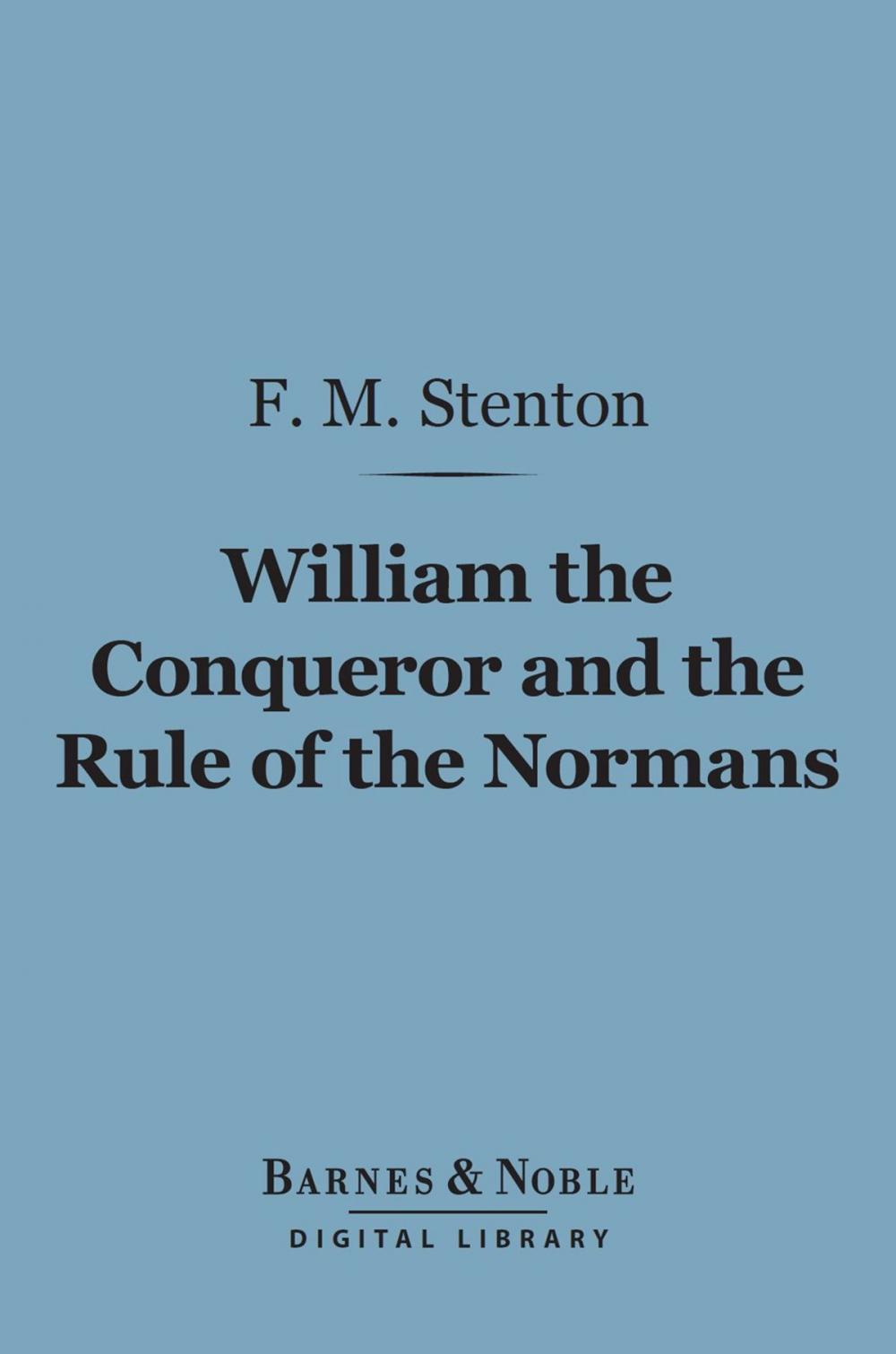 Big bigCover of William the Conqueror and the Rule of the Normans (Barnes & Noble Digital Library)