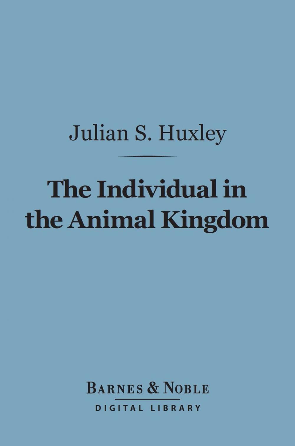 Big bigCover of The Individual in the Animal Kingdom (Barnes & Noble Digital Library)