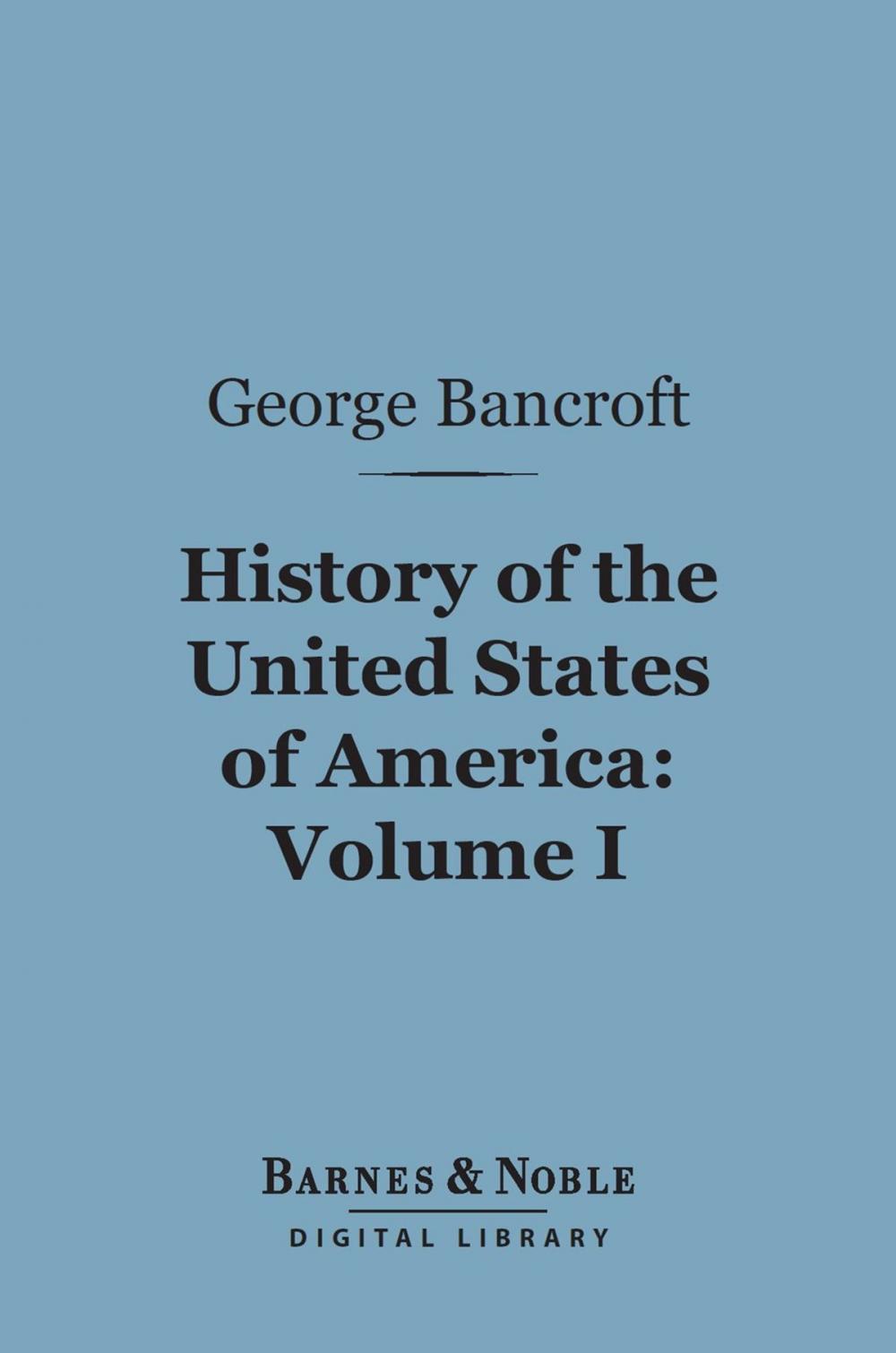 Big bigCover of History of the United States of America, Volume 1 (Barnes & Noble Digital Library)