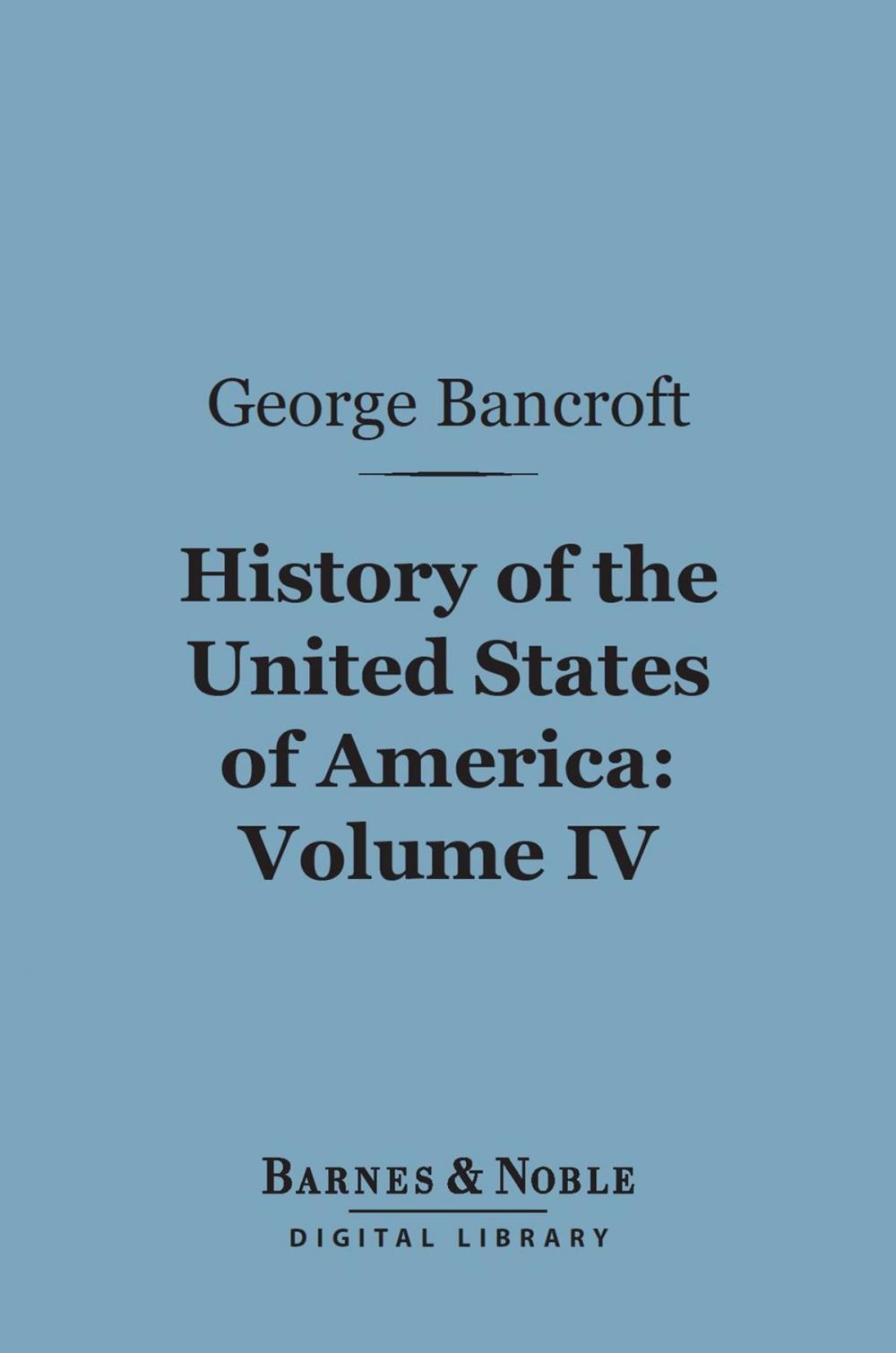 Big bigCover of History of the United States of America, Volume 4 (Barnes & Noble Digital Library)