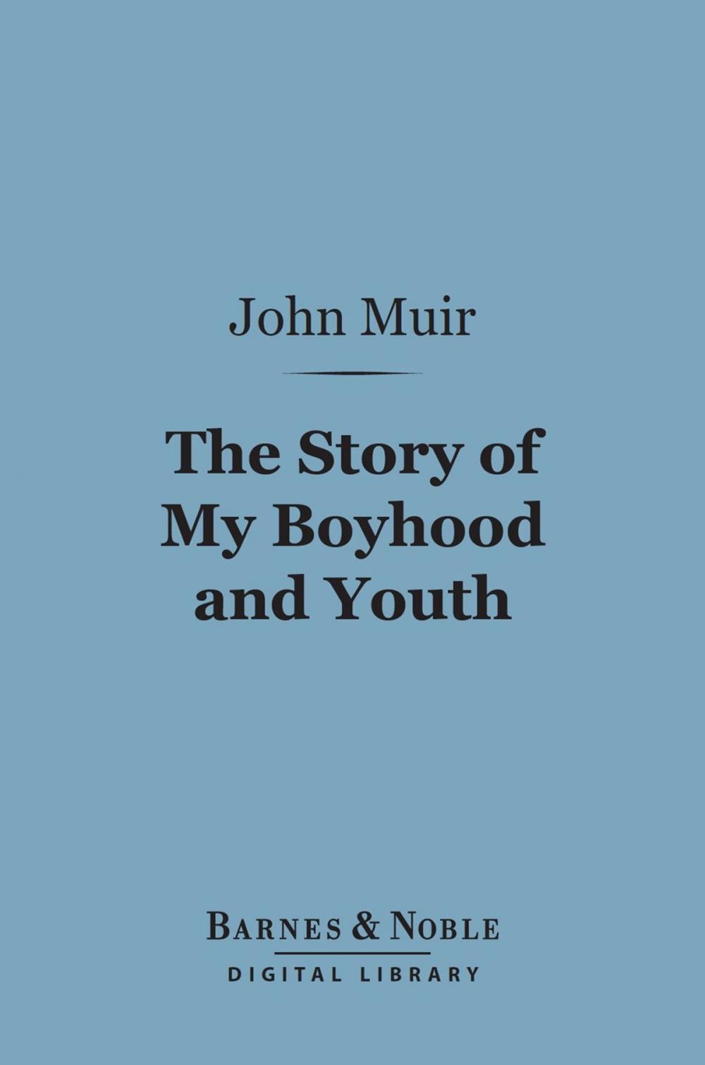 Big bigCover of The Story of My Boyhood and Youth (Barnes & Noble Digital Library)