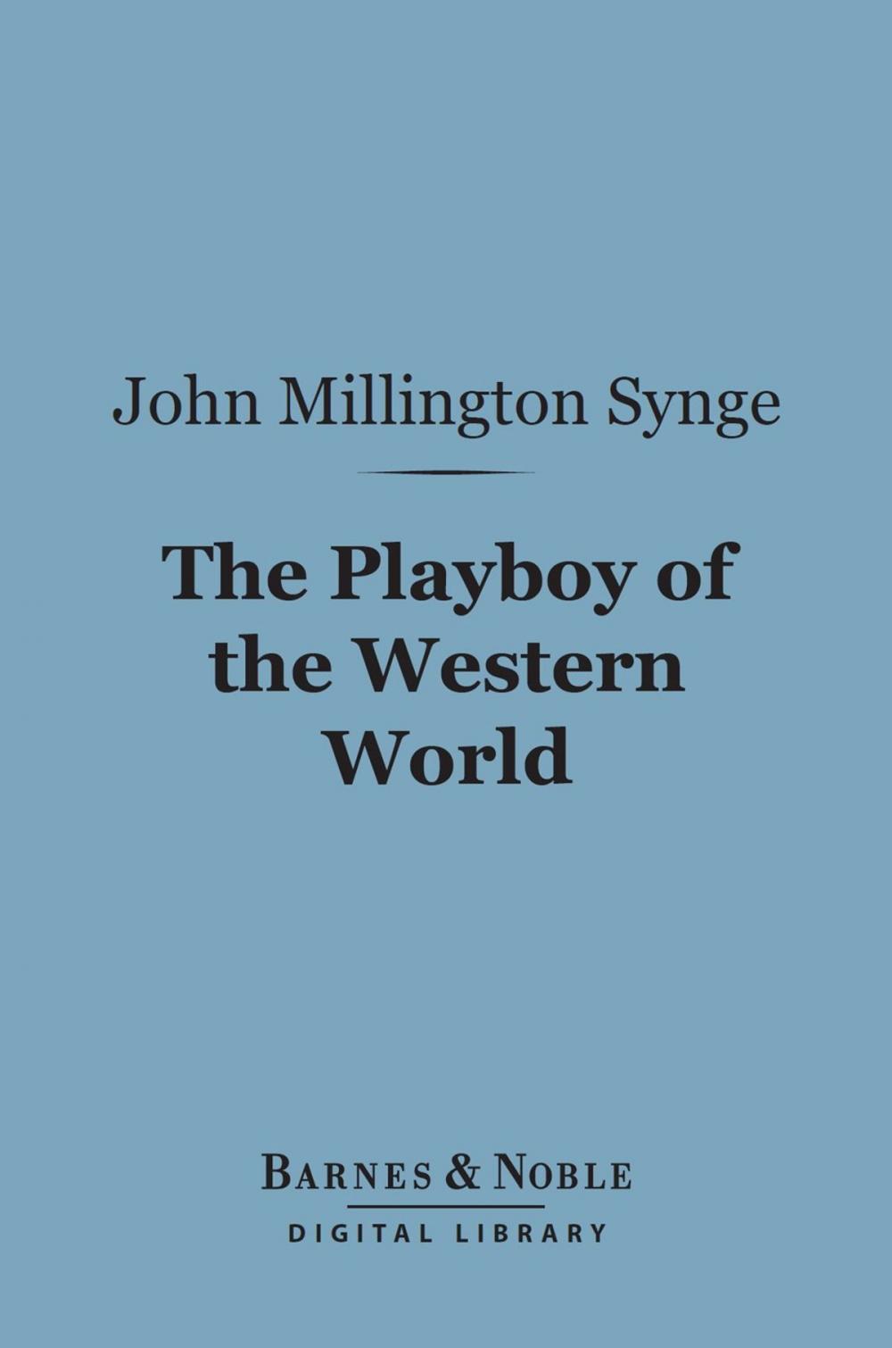 Big bigCover of The Playboy of the Western World (Barnes & Noble Digital Library)