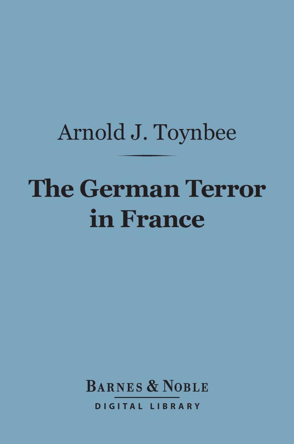 Big bigCover of The German Terror in France (Barnes & Noble Digital Library)