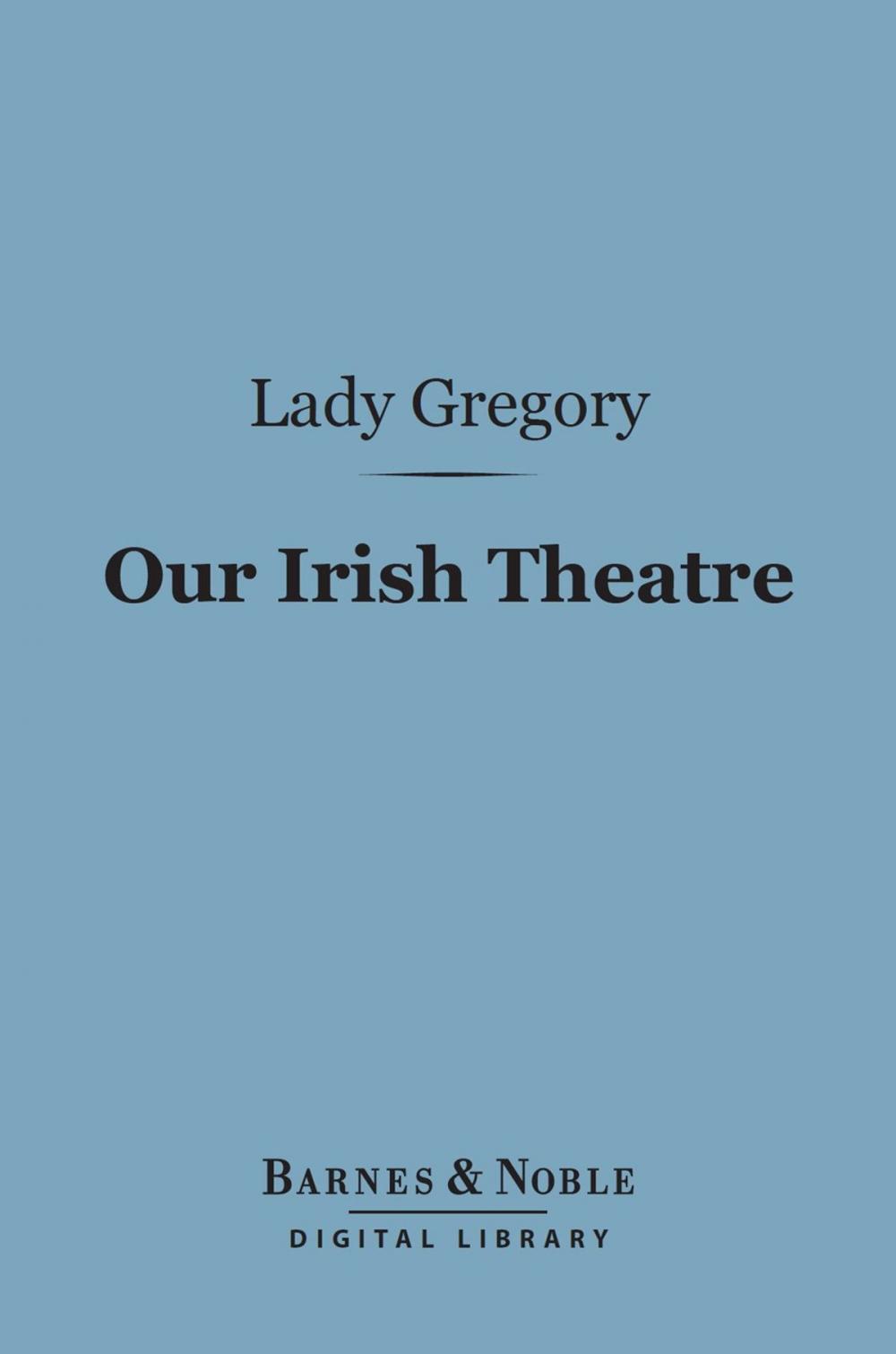 Big bigCover of Our Irish Theatre (Barnes & Noble Digital Library)