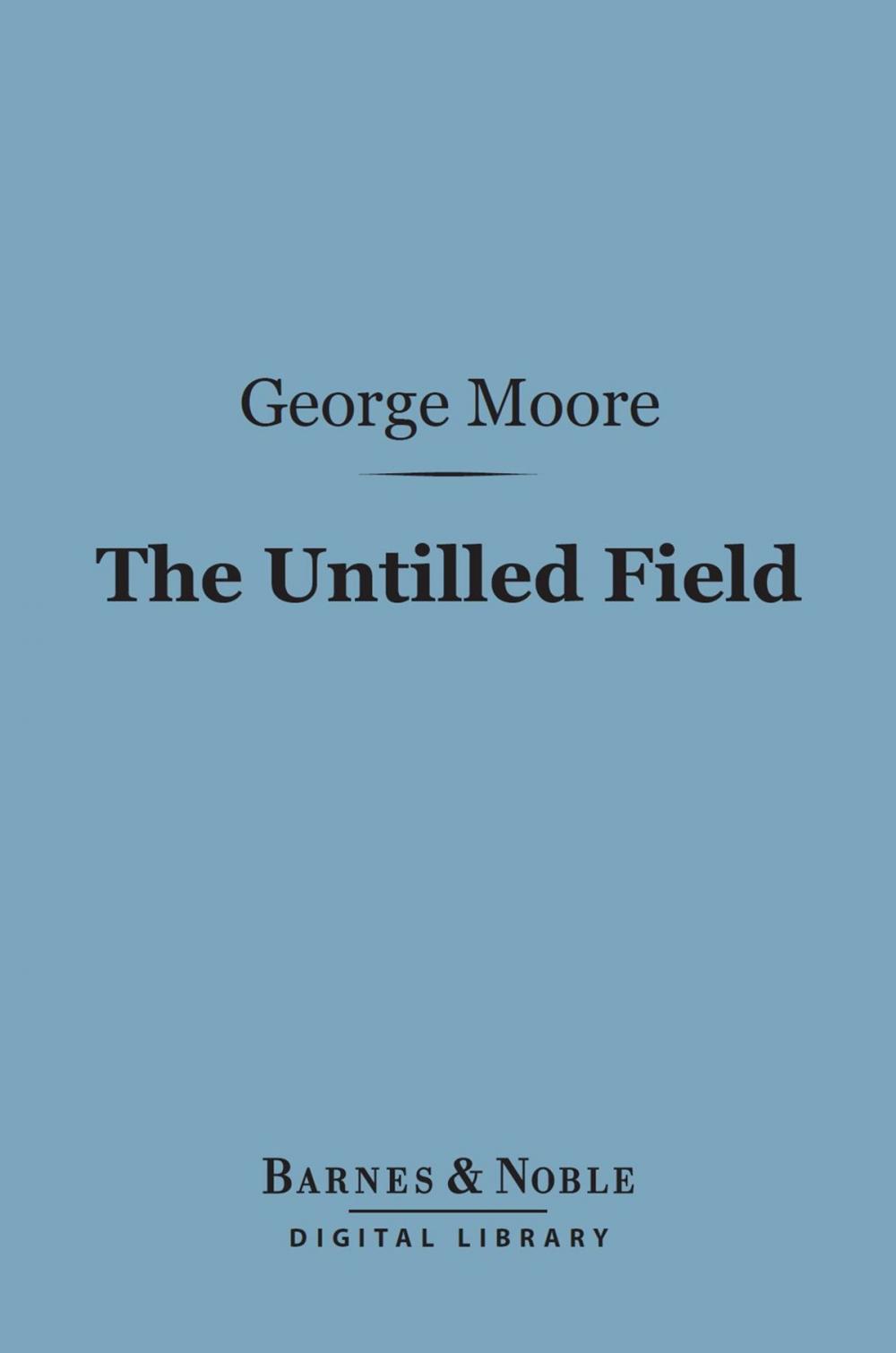 Big bigCover of The Untilled Field (Barnes & Noble Digital Library)