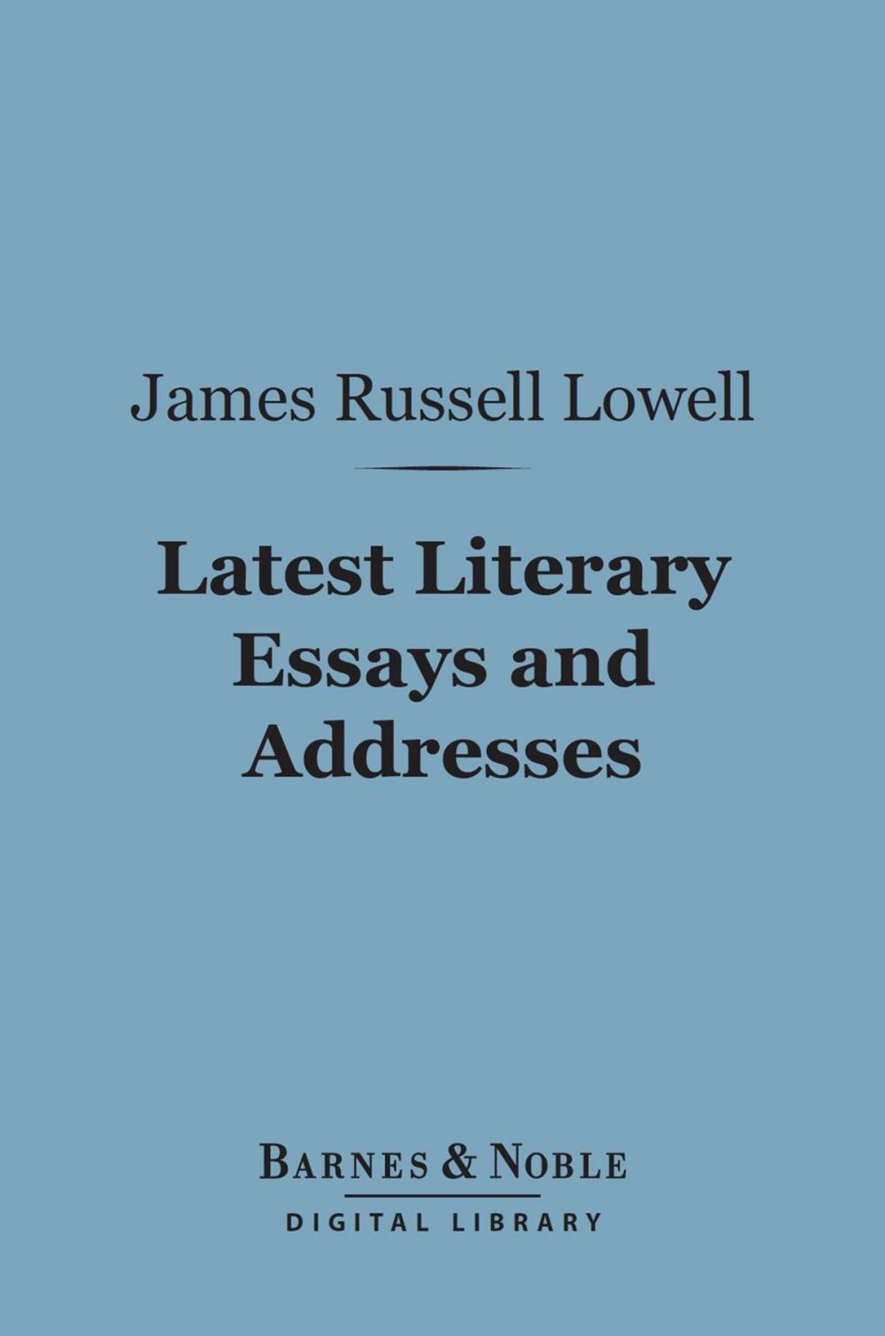 Big bigCover of Latest Literary Essays and Addresses: (Barnes & Noble Digital Library)