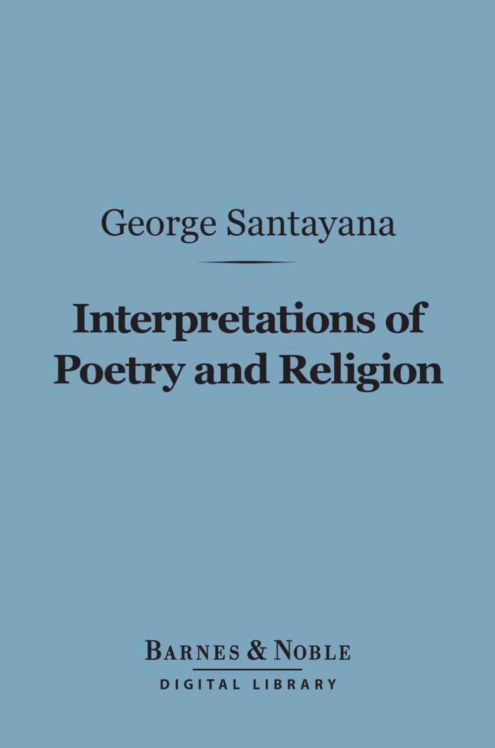 Big bigCover of Interpretations of Poetry and Religion (Barnes & Noble Digital Library)