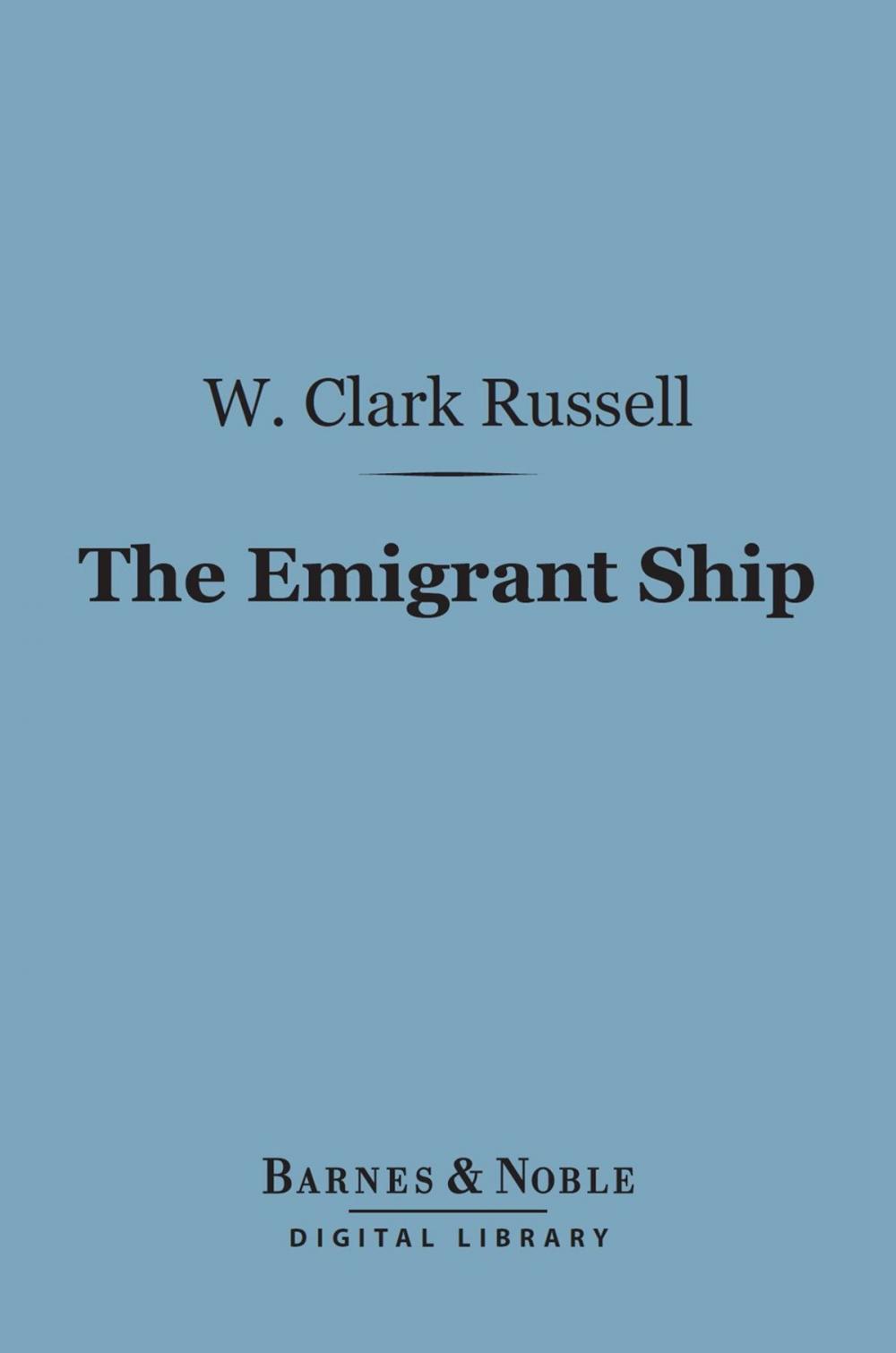 Big bigCover of The Emigrant Ship (Barnes & Noble Digital Library)